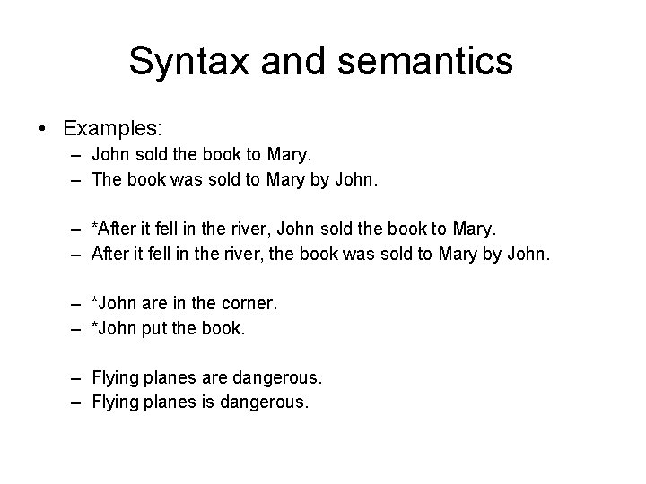 Syntax and semantics • Examples: – John sold the book to Mary. – The