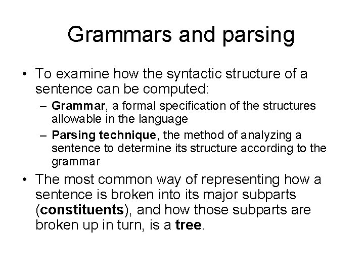 Grammars and parsing • To examine how the syntactic structure of a sentence can