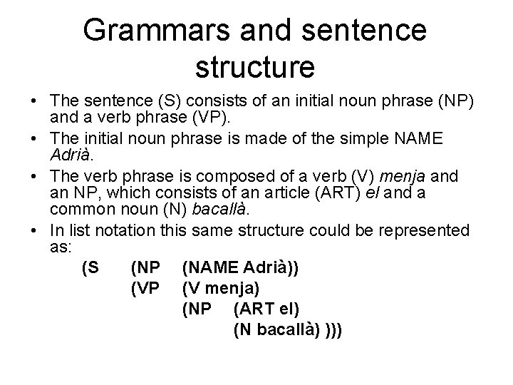 Grammars and sentence structure • The sentence (S) consists of an initial noun phrase