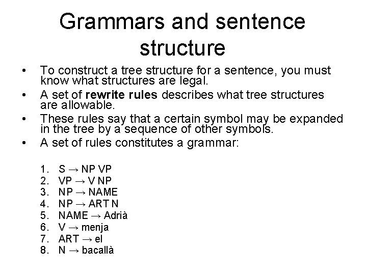 Grammars and sentence structure • • To construct a tree structure for a sentence,