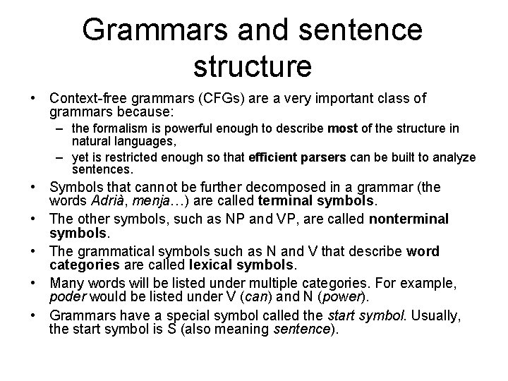 Grammars and sentence structure • Context-free grammars (CFGs) are a very important class of