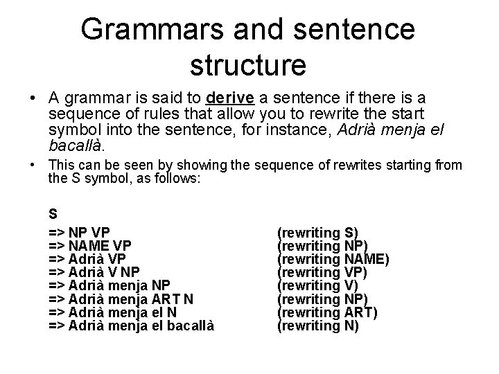 Grammars and sentence structure • A grammar is said to derive a sentence if