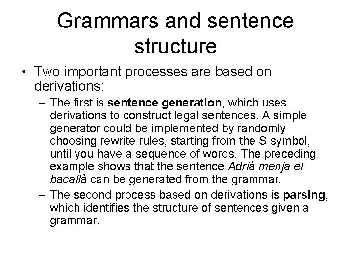 Grammars and sentence structure • Two important processes are based on derivations: – The