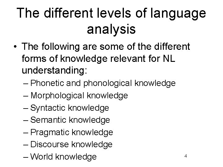 The different levels of language analysis • The following are some of the different