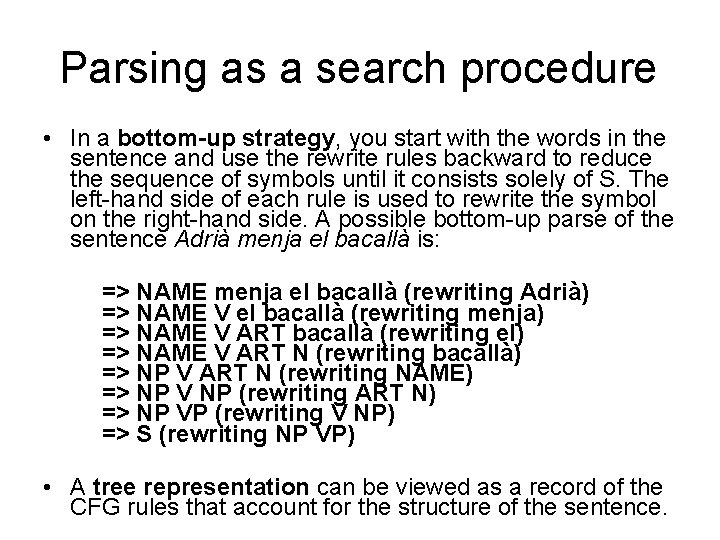 Parsing as a search procedure • In a bottom-up strategy, you start with the