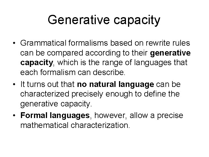 Generative capacity • Grammatical formalisms based on rewrite rules can be compared according to