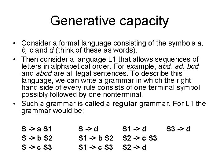 Generative capacity • Consider a formal language consisting of the symbols a, b, c