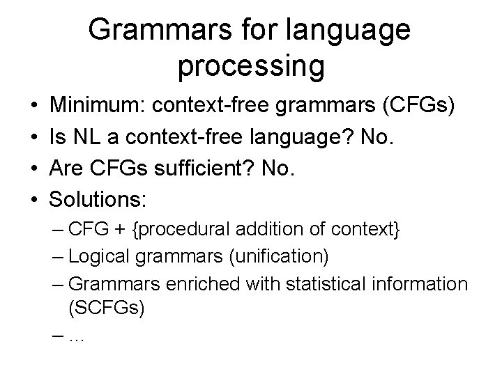 Grammars for language processing • • Minimum: context-free grammars (CFGs) Is NL a context-free