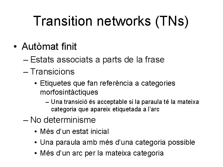 Transition networks (TNs) • Autòmat finit – Estats associats a parts de la frase