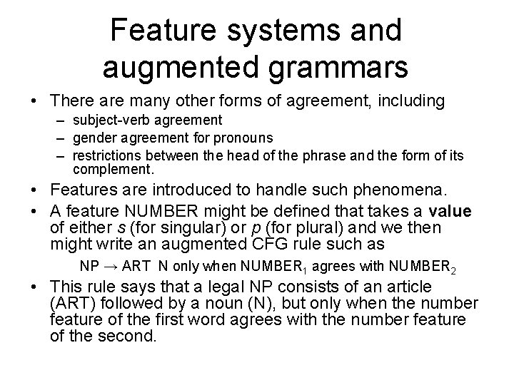 Feature systems and augmented grammars • There are many other forms of agreement, including