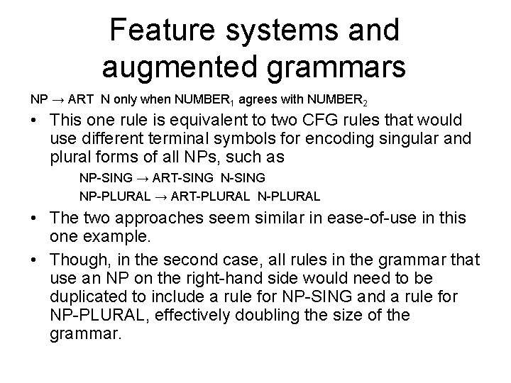 Feature systems and augmented grammars NP → ART N only when NUMBER 1 agrees