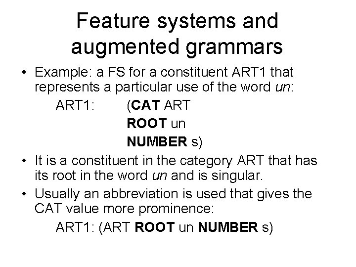 Feature systems and augmented grammars • Example: a FS for a constituent ART 1