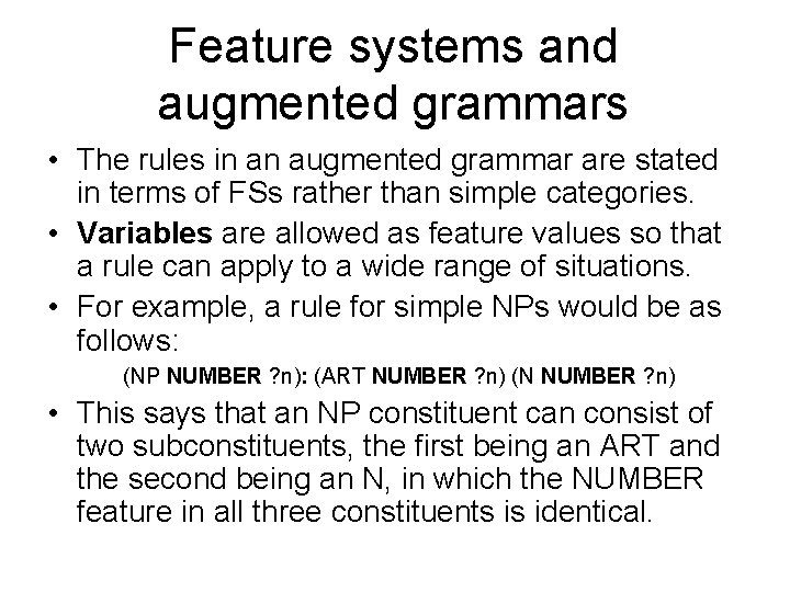 Feature systems and augmented grammars • The rules in an augmented grammar are stated