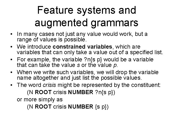 Feature systems and augmented grammars • In many cases not just any value would