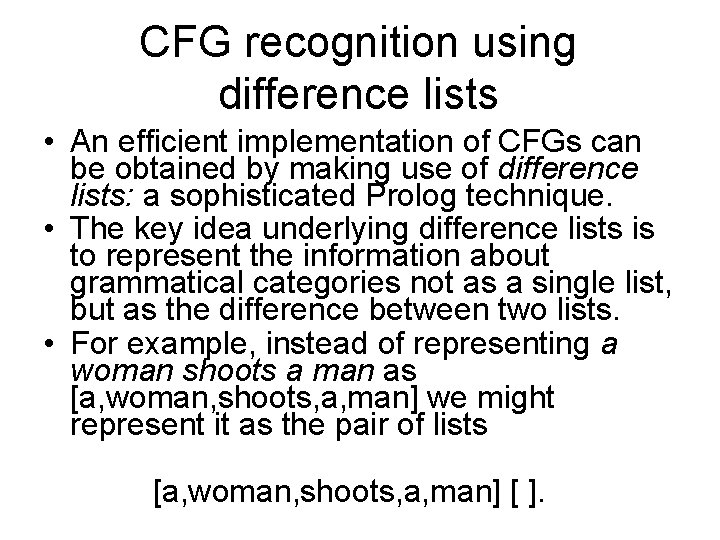 CFG recognition using difference lists • An efficient implementation of CFGs can be obtained CFG recognition using difference lists • An efficient implementation of CFGs can be obtained