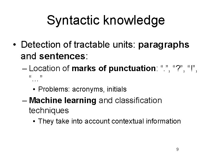 Syntactic knowledge • Detection of tractable units: paragraphs and sentences: – Location of marks