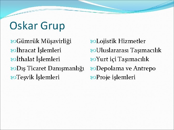 Oskar Grup Gümrük Müşavirliği İhracat İşlemleri İthalat İşlemleri Dış Ticaret Danışmanlığı Teşvik İşlemleri Lojistik