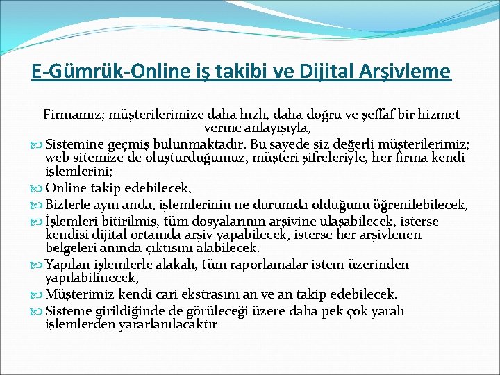 E-Gümrük-Online iş takibi ve Dijital Arşivleme Firmamız; müşterilerimize daha hızlı, daha doğru ve şeffaf