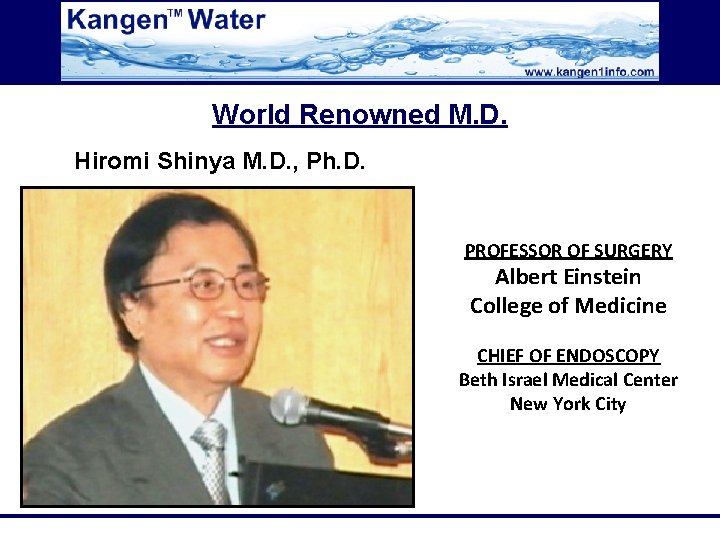 World Renowned M. D. Hiromi Shinya M. D. , Ph. D. PROFESSOR OF SURGERY