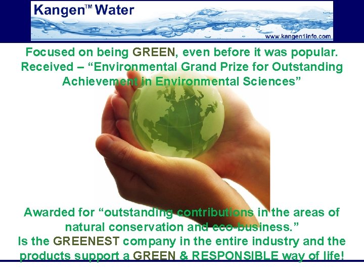 Focused on being GREEN, even before it was popular. Received – “Environmental Grand Prize