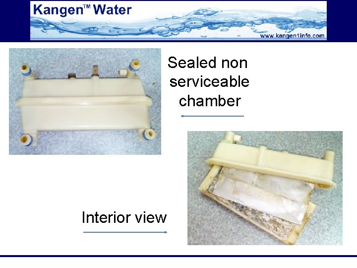 Sealed non serviceable chamber Interior view 