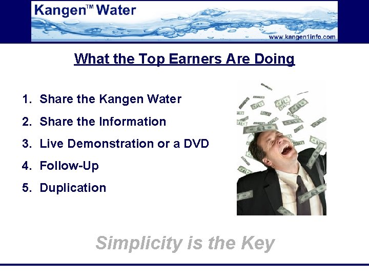What the Top Earners Are Doing 1. Share the Kangen Water 2. Share the