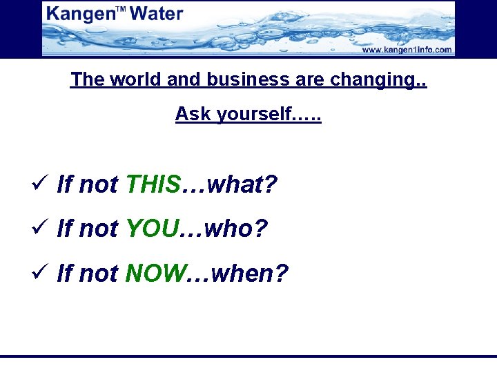 The world and business are changing. . Ask yourself…. . ü If not THIS…what?