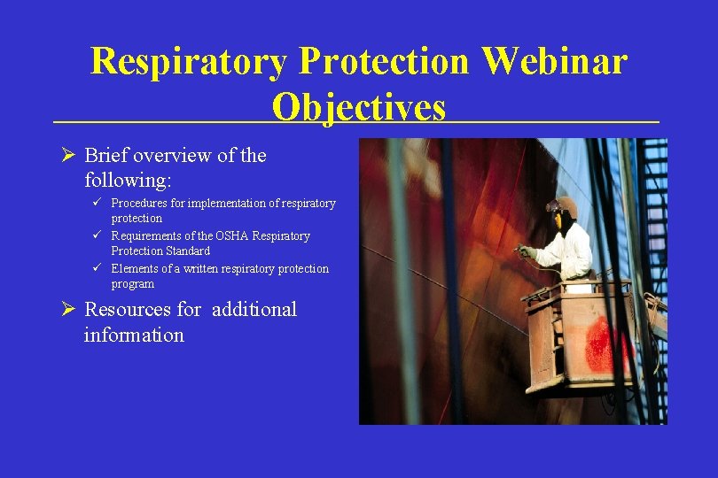 Respiratory Protection Webinar Objectives Ø Brief overview of the following: ü Procedures for implementation