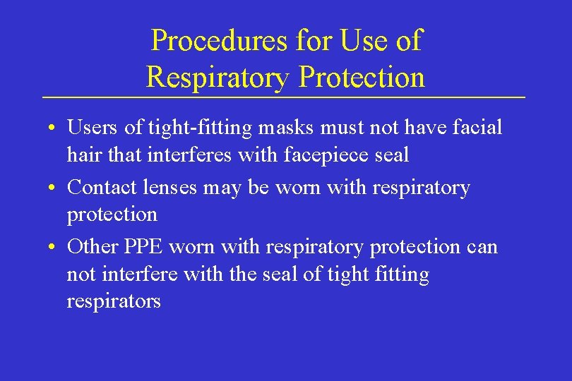 Procedures for Use of Respiratory Protection • Users of tight-fitting masks must not have Procedures for Use of Respiratory Protection • Users of tight-fitting masks must not have
