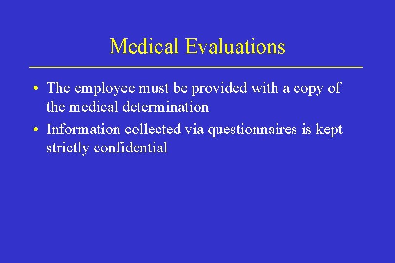 Medical Evaluations • The employee must be provided with a copy of the medical Medical Evaluations • The employee must be provided with a copy of the medical
