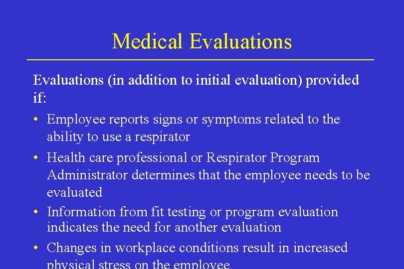 Medical Evaluations (in addition to initial evaluation) provided if: • Employee reports signs or