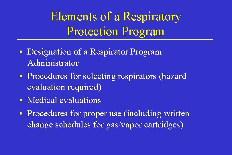Elements of a Respiratory Protection Program • Designation of a Respirator Program Administrator • Elements of a Respiratory Protection Program • Designation of a Respirator Program Administrator •