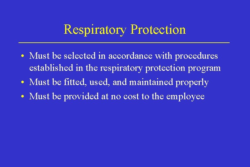 Respiratory Protection • Must be selected in accordance with procedures established in the respiratory Respiratory Protection • Must be selected in accordance with procedures established in the respiratory