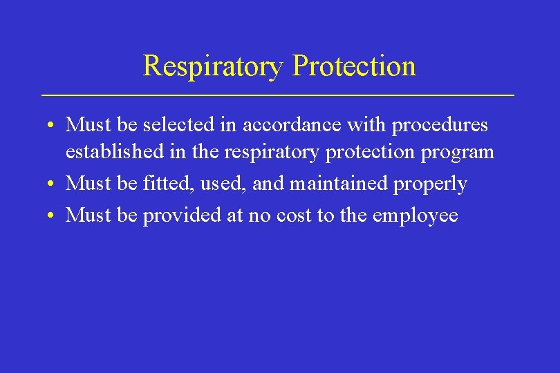 Respiratory Protection • Must be selected in accordance with procedures established in the respiratory