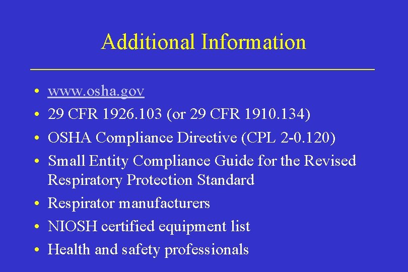 Additional Information • • www. osha. gov 29 CFR 1926. 103 (or 29 CFR Additional Information • • www. osha. gov 29 CFR 1926. 103 (or 29 CFR