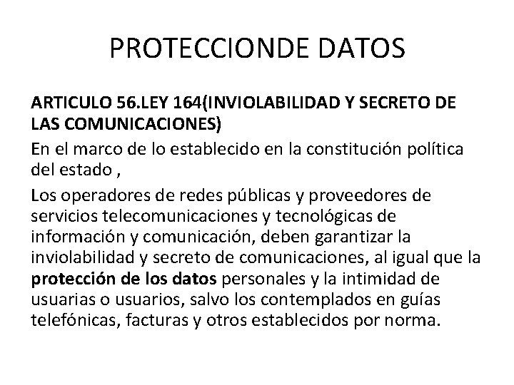 PROTECCIONDE DATOS ARTICULO 56. LEY 164(INVIOLABILIDAD Y SECRETO DE LAS COMUNICACIONES) En el marco