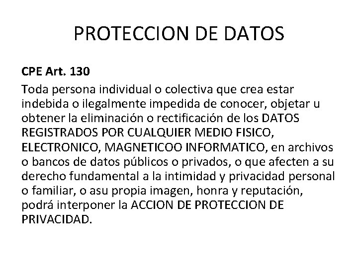 PROTECCION DE DATOS CPE Art. 130 Toda persona individual o colectiva que crea estar