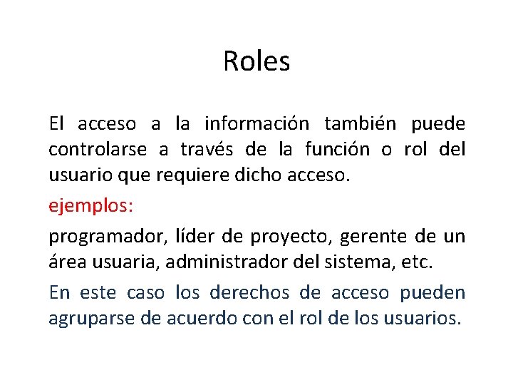 Roles El acceso a la información también puede controlarse a través de la función