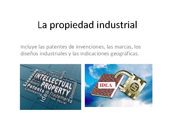 La propiedad industrial incluye las patentes de invenciones, las marcas, los diseños industriales y