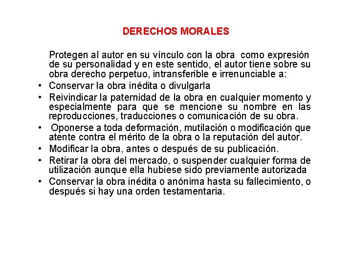 DERECHOS MORALES • • • Protegen al autor en su vínculo con la obra
