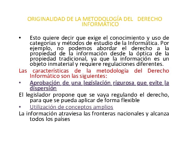 ORIGINALIDAD DE LA METODOLOGÍA DEL DERECHO INFORMÁTICO Esto quiere decir que exige el conocimiento