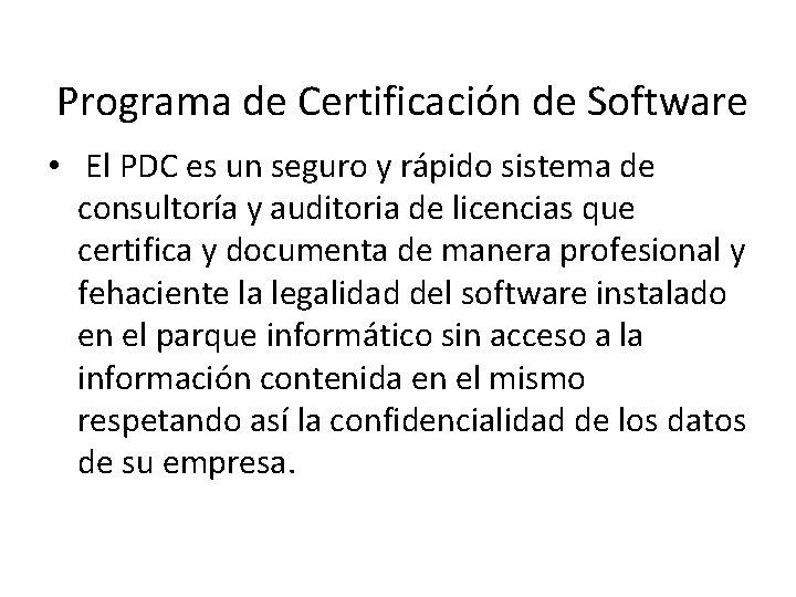  Programa de Certificación de Software • El PDC es un seguro y rápido