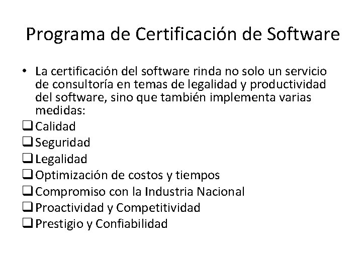  Programa de Certificación de Software • La certificación del software rinda no solo