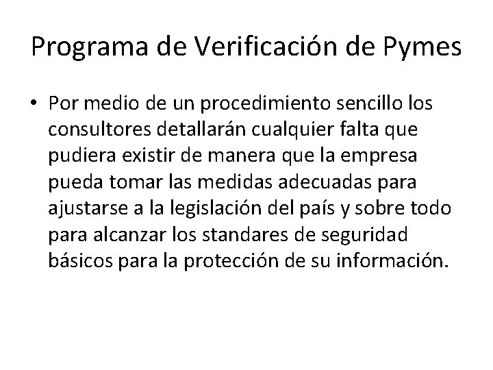 Programa de Verificación de Pymes • Por medio de un procedimiento sencillo los consultores