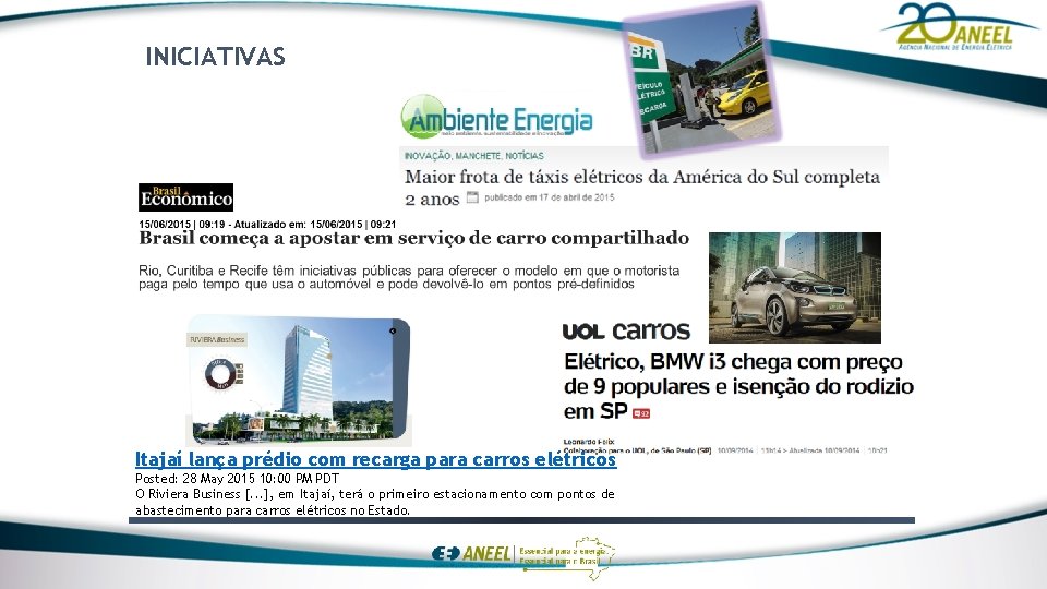 INICIATIVAS Itajaí lança prédio com recarga para carros elétricos Posted: 28 May 2015 10: