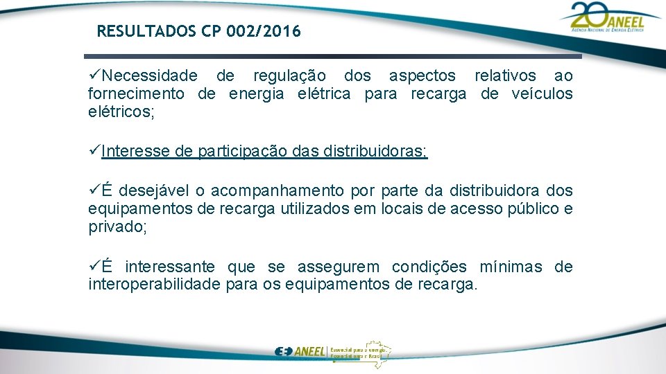 RESULTADOS CP 002/2016 üNecessidade de regulação dos aspectos relativos ao fornecimento de energia elétrica