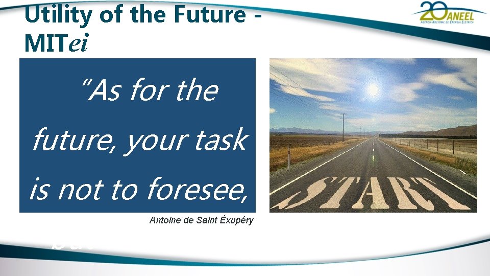 Utility of the Future MITei “As for the future, your task is not to
