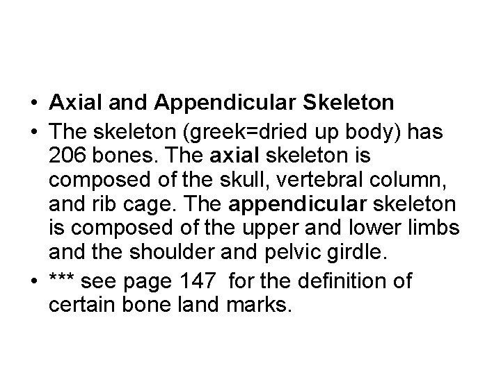  • Axial and Appendicular Skeleton • The skeleton (greek=dried up body) has 206