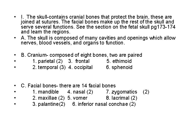  • I. The skull-contains cranial bones that protect the brain, these are joined