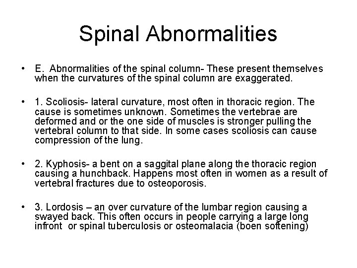 Spinal Abnormalities • E. Abnormalities of the spinal column- These present themselves when the
